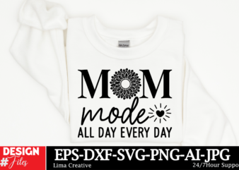 Mom Mode All Day Every Day SVG Cut File ,Mother Quotes SVG Bundle, Mom Shirt svg, Mother’s Day Gift, Mom Life, Blessed Mama, Mom quotes svg,