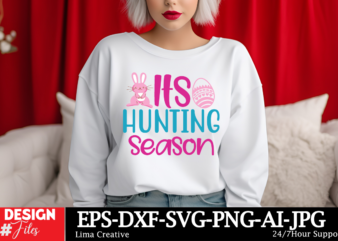 Its Hunting Season T-shirt Design, Happy Easter SVG PNG, Easter Bunny Svg, Kids Easter Svg, Easter Shirt Svg, Easter Svg, Easter Teacher Svg