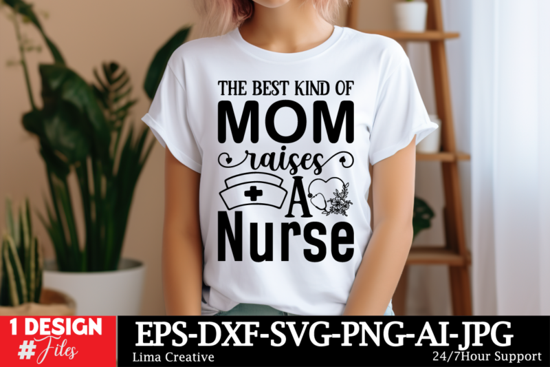 The Best Kind Of Mom Raises A Nurse SVG Cut File, Mother Quotes SVG Bundle, Mom Shirt svg, Mother’s Day Gift, Mom Life, Blessed Mama, Mom qu