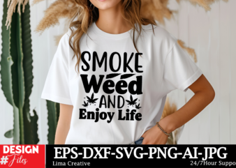 Smoke Weed And Enjoy Life T-shirt Design, Weed Svg Bundle, Cannabis Svg, Marijuana Svg, Smoking Png, Weed Svg, Smoking Quotes Png, Digital F