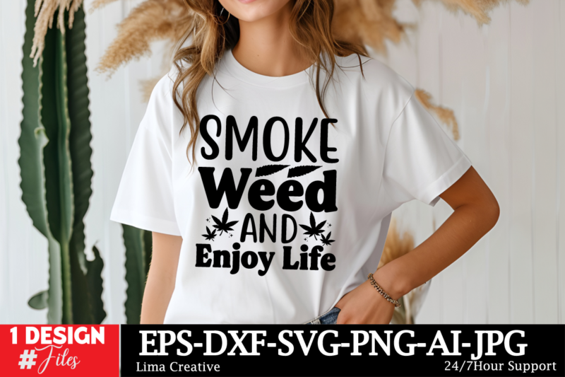 Smoke Weed And Enjoy Life T-shirt Design, Weed Svg Bundle, Cannabis Svg, Marijuana Svg, Smoking Png, Weed Svg, Smoking Quotes Png, Digital F
