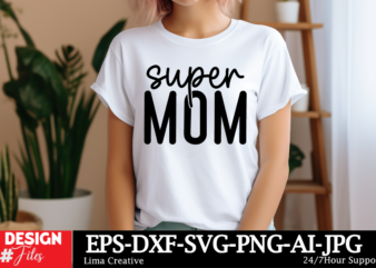 Super MOm SVG Cut File ,Mother Quotes SVG Bundle, Mom Shirt svg, Mother’s Day Gift, Mom Life, Blessed Mama, Mom quotes svg, Cut Files for Cr t shirt template vector
