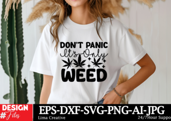 Dont Pinic It’s Only Weed T-shirt Design, Weed Svg Bundle, Cannabis Svg, Marijuana Svg, Smoking Png, Weed Svg, Smoking Quotes Png, Digital F