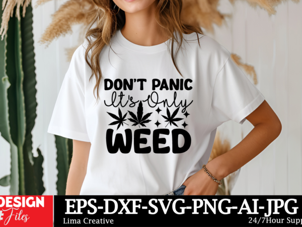 Dont pinic it’s only weed t-shirt design, weed svg bundle, cannabis svg, marijuana svg, smoking png, weed svg, smoking quotes png, digital f Dont pinic it’s only weed t-shirt design, weed svg bundle, cannabis svg, marijuana svg, smoking png, weed svg, smoking quotes png, digital f