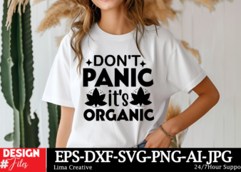 Don’t Pinic It’s Organic T-shirt Design, Weed Svg Bundle, Cannabis Svg, Marijuana Svg, Smoking Png, Weed Svg, Smoking Quotes Png, Digital F