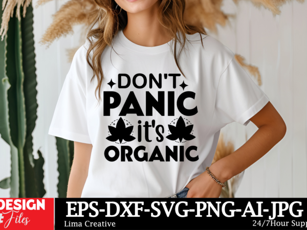 Don’t pinic it’s organic t-shirt design, weed svg bundle, cannabis svg, marijuana svg, smoking png, weed svg, smoking quotes png, digital f