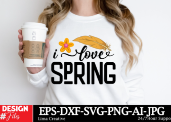 I Love Spring T-shirt Design, Happy Easter SVG PNG, Easter Bunny Svg, Kids Easter Svg, Easter Shirt Svg, Easter Svg, Easter Teacher Svg, Bun