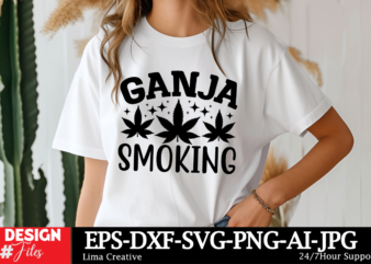Ganja Smoking T-shirt Design, Weed Svg Bundle, Cannabis Svg, Marijuana Svg, Smoking Png, Weed Svg, Smoking Quotes Png, Digital File, Instant