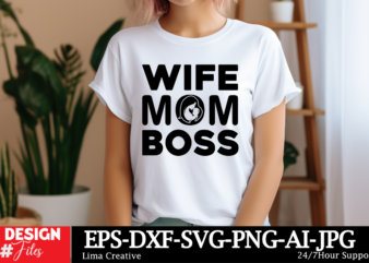 Wife Mom Boss SVG CUt File, Mother Quotes SVG Bundle, Mom Shirt svg, Mother’s Day Gift, Mom Life, Blessed Mama, Mom quotes svg, Cut Files fo