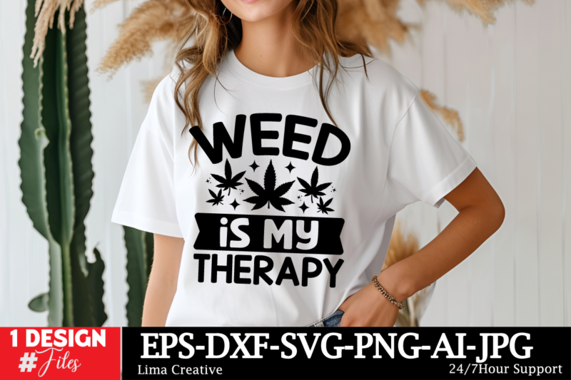 Weed Is My Therapy T-shirt Design, Weed Svg Bundle, Cannabis Svg, Marijuana Svg, Smoking Png, Weed Svg, Smoking Quotes Png, Digital File, I