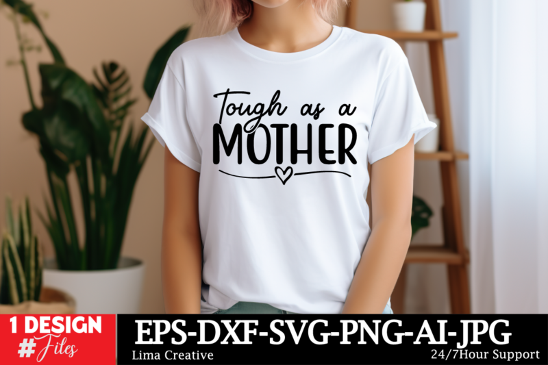 Tough As A Mother SVG Cut File ,Mother Quotes SVG Bundle, Mom Shirt svg, Mother’s Day Gift, Mom Life, Blessed Mama, Mom quotes svg, Cut File