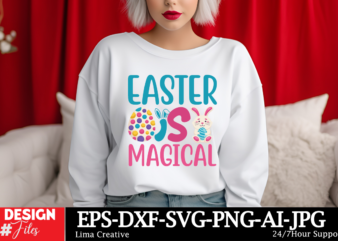 Easter Is Magical T-shirt Design, Happy Easter SVG PNG, Easter Bunny Svg, Kids Easter Svg, Easter Shirt Svg, Easter Svg, Easter Teacher Svg,