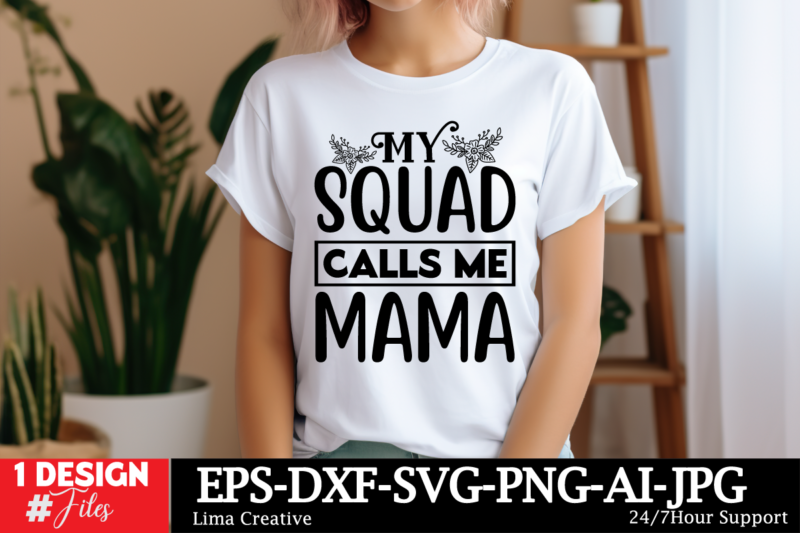 My Squad Calls Me Mama SVG Cut File ,Mother Quotes SVG Bundle, Mom Shirt svg, Mother’s Day Gift, Mom Life, Blessed Mama, Mom quotes svg, Cut