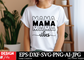 Mama Vibes SVG Cut File , Mother Quotes SVG Bundle, Mom Shirt svg, Mother’s Day Gift, Mom Life, Blessed Mama, Mom quotes svg, Cut Files for