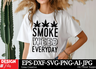 Smoke Weed Everyday T-shirt Design, Weed Svg Bundle, Cannabis Svg, Marijuana Svg, Smoking Png, Weed Svg, Smoking Quotes Png, Digital File, I