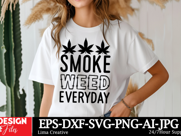 Smoke weed everyday t-shirt design, weed svg bundle, cannabis svg, marijuana svg, smoking png, weed svg, smoking quotes png, digital file, i
