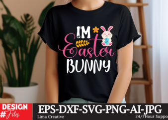 I’m Easter Bunny SVG Cut File, Happy easter SVG PNG, Easter Bunny Svg, Kids Easter Svg, Easter Shirt Svg, Easter Teacher Svg, Bunny Svg, svg