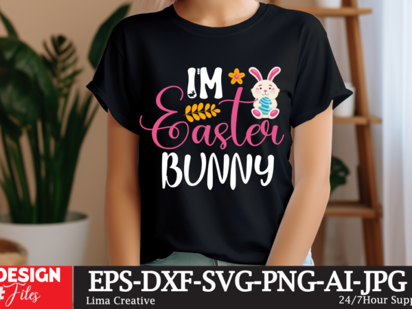 I’m easter bunny svg cut file, happy easter svg png, easter bunny svg, kids easter svg, easter shirt svg, easter teacher svg, bunny svg, svg t shirt design for sale