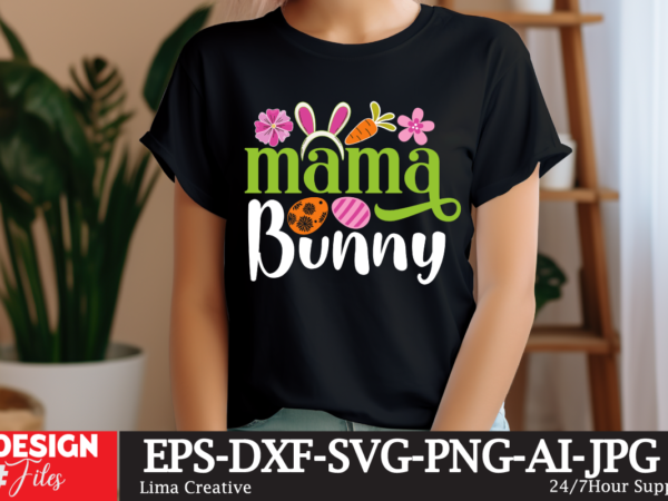 Mama bunny svg cut file, happy easter svg png, easter bunny svg, kids easter svg, easter shirt svg, easter teacher svg, bunny svg, svg files t shirt designs for sale