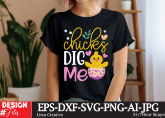 Chicks Dig Me SVG Cut File ,Happy easter SVG PNG, Easter Bunny Svg, Kids Easter Svg, Easter Shirt Svg, Easter Teacher Svg, Bunny Svg, svg f