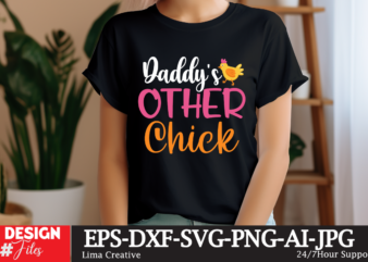 Daddy’s Other Chick SVG Cut File, Happy easter SVG PNG, Easter Bunny Svg, Kids Easter Svg, Easter Shirt Svg, Easter Teacher Svg, Bunny Svg, t shirt vector illustration