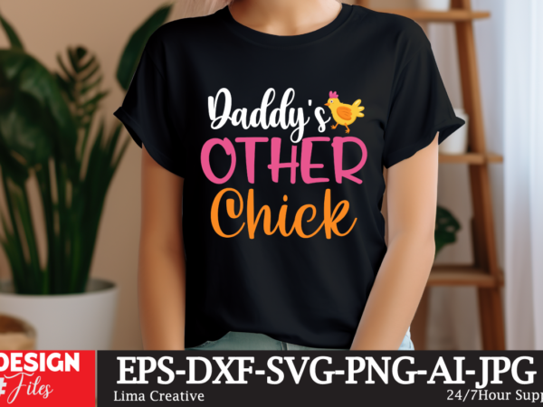 Daddy’s other chick svg cut file, happy easter svg png, easter bunny svg, kids easter svg, easter shirt svg, easter teacher svg, bunny svg, t shirt vector illustration