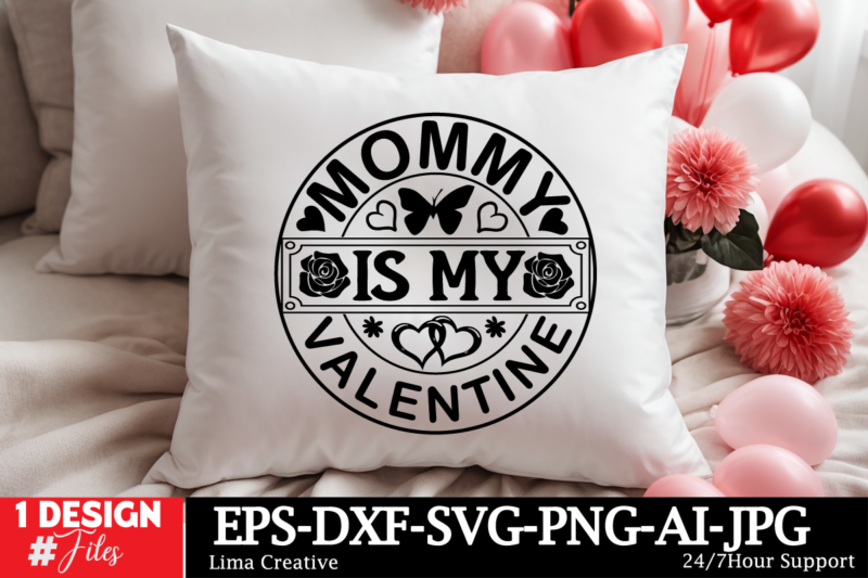 Mommy Is My Valentine T-shirt Design, Valentine Welcome Sign Bundle, Door Hanger SVG, Valentines Day Svg, Hearts, Love Png, Glowforge, Valen