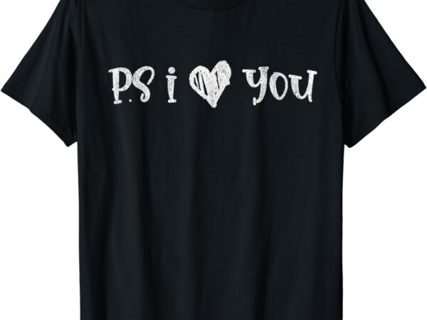 Ps i love you day vintage i heart you t-shirt