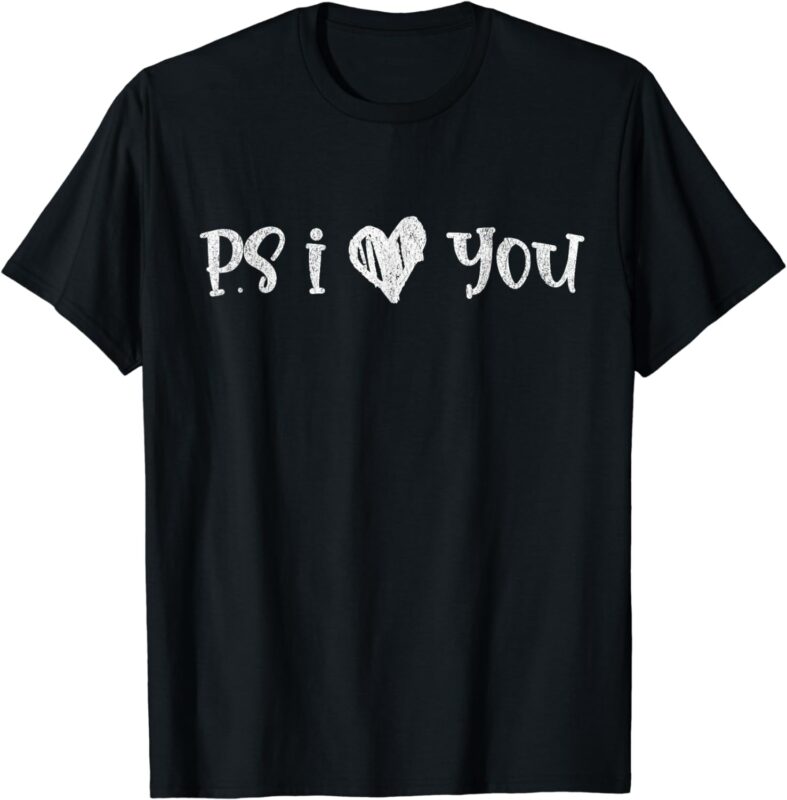 Ps I Love You Day Vintage I Heart You T-Shirt