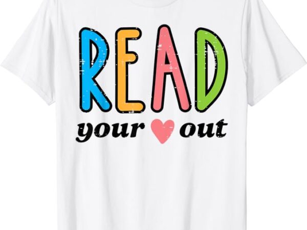 Read your heart read reading librarian book across america t-shirt