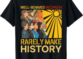 Retro Well Behaved Women Seldom Make Black History Girl T-Shirt