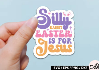 Silly rabbit easter is for jesus Retro Sticker t shirt template vector