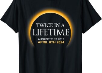 Solar Eclipse Shirt Twice in Lifetime 2024 Solar Eclipse T-Shirt