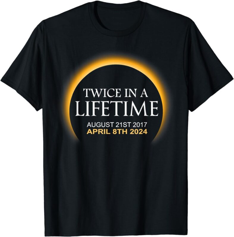 Solar Eclipse Shirt Twice in Lifetime 2024 Solar Eclipse T-Shirt