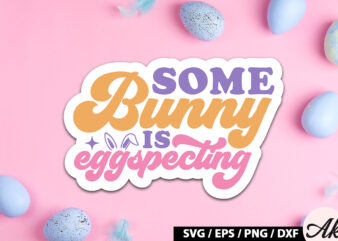 Some bunny is eggspecting Retro Sticker t shirt template vector