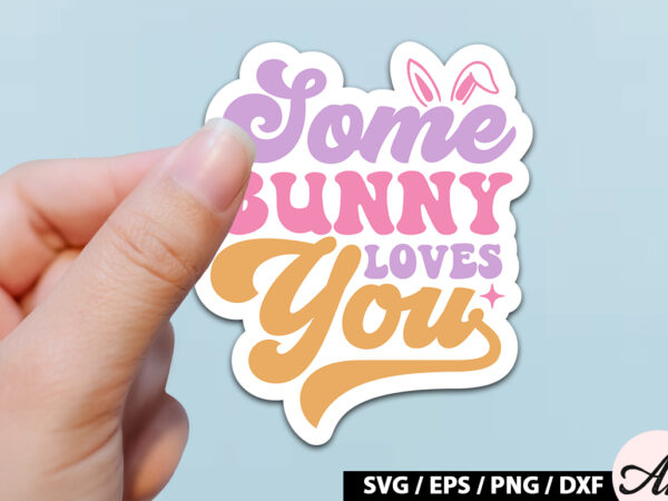 Some bunny loves you retro sticker t shirt template vector