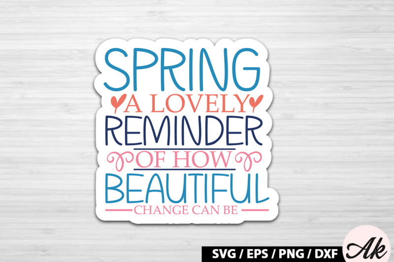 Spring – a reminder of how beautiful change can be Sticker SVG