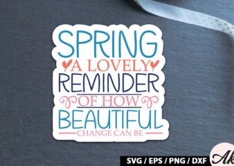 Spring – a reminder of how beautiful change can be Sticker SVG