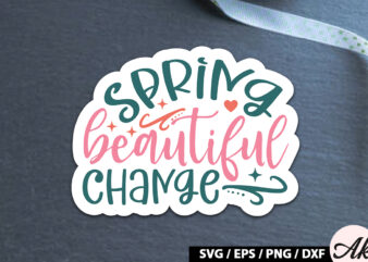 Spring beautiful change Sticker SVG t shirt template vector