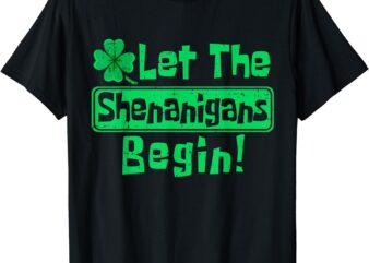 St Patricks Day Let The Shenanigans Begin Men Women Kids T-Shirt