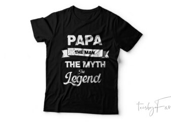 “Papa: The Man, My Myth, The Legend”
