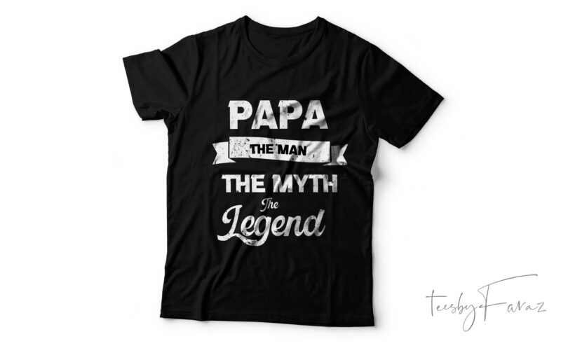 “Papa: The Man, My Myth, The Legend”