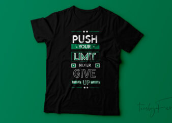 Push your limit never give up motivational T-shirt design