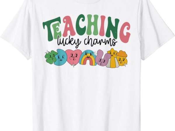 Teaching lucky charms funny teacher st.patrick’s day t-shirt