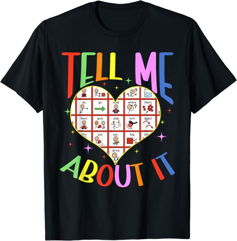 Tell Me About It Speech Language Pathology AAC Sped Teacher T-Shirt