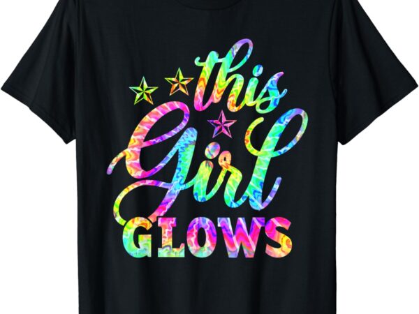 This girl glows for kids women & girls tie dye t-shirt