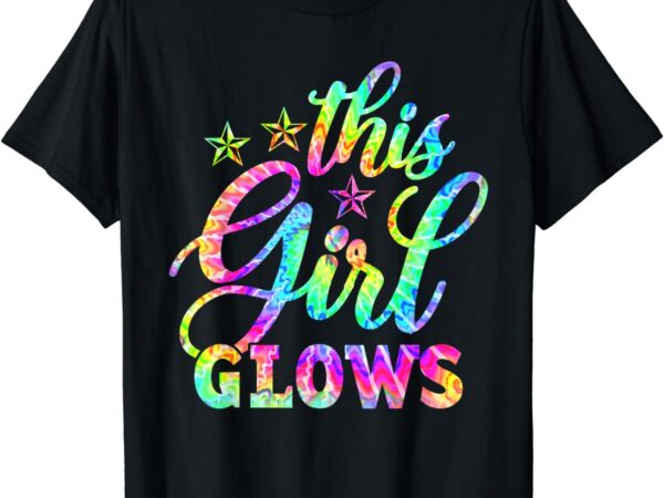 This girl glows for kids women & girls tie dye t-shirt This girl glows for kids women & girls tie dye t-shirt