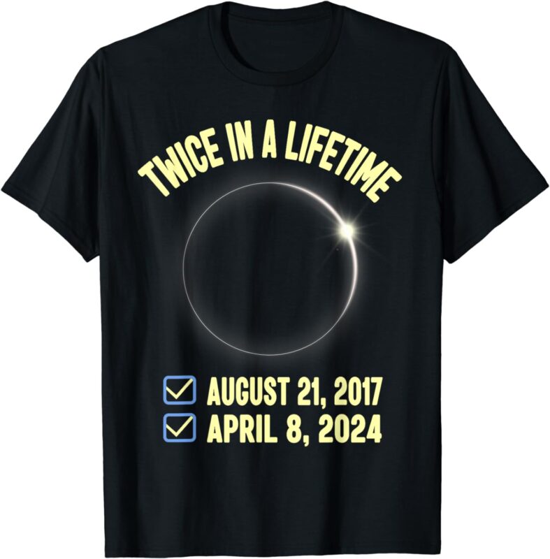 Twice In a Lifetime Solar Eclipse Shirt 2024 Total Eclipse T-Shirt