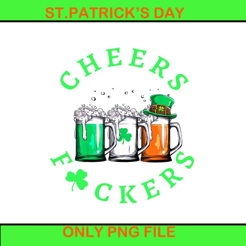 Cheers Fckers’ St Patrick’s Png, Beer Drinking St Patrick’s Day Png