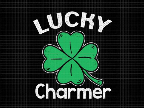 Lucky charmer st. patrick’s day svg, lucky charmer shamrock svg t shirt vector graphic